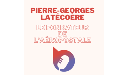 Pierre-Georges Latécoère, le fondateur de l’Aéropostale